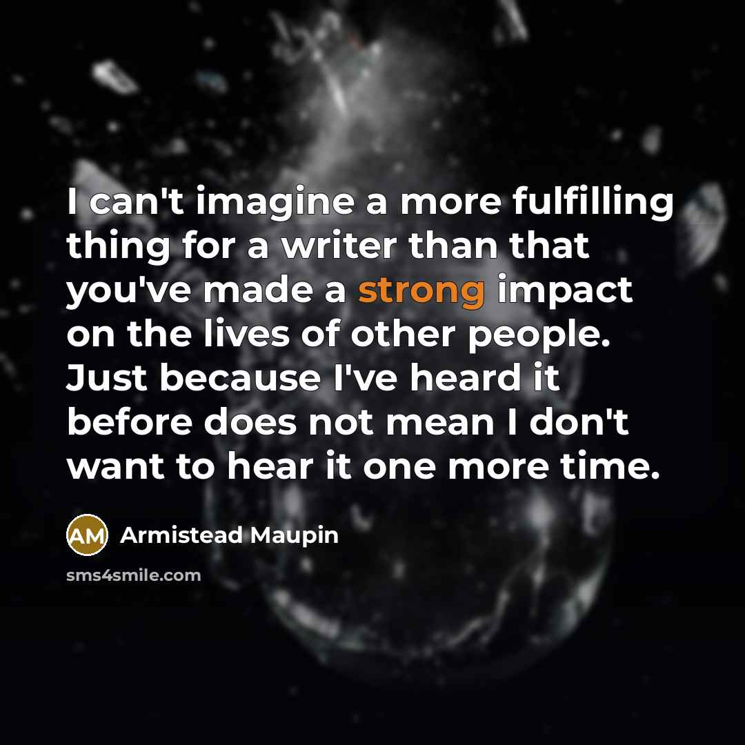 “I can't imagine a more fulfilling thing for a writer…” quote by Armistead Maupin