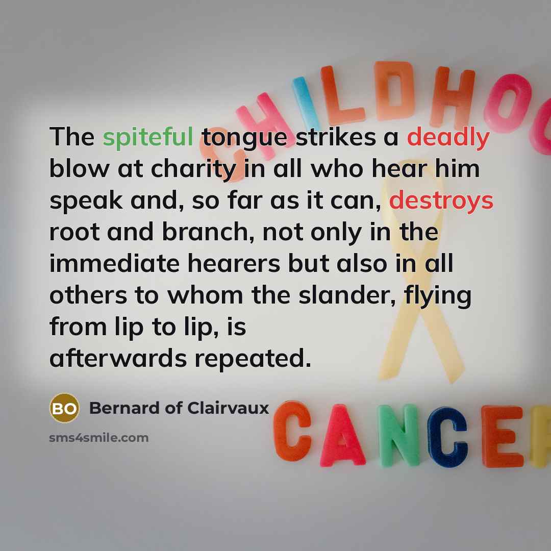 “The spiteful tongue strikes a deadly blow at charity in…” quote by Bernard of Clairvaux