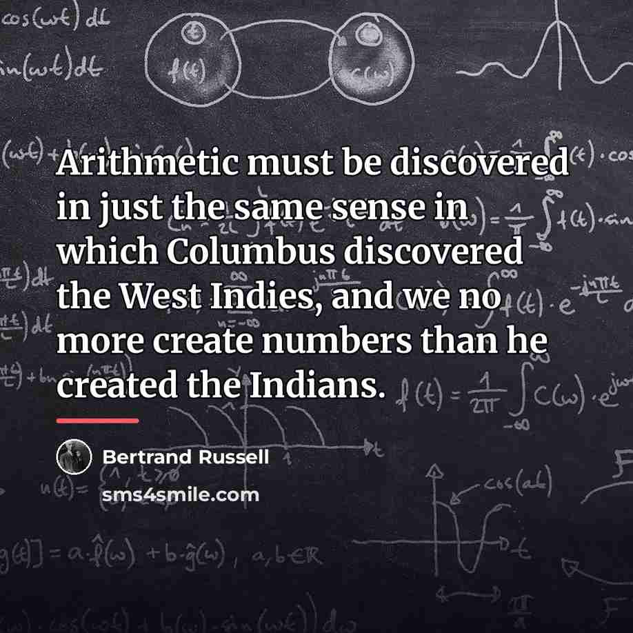 “Arithmetic must be discovered in just the same sense in…” quote by Bertrand Russell