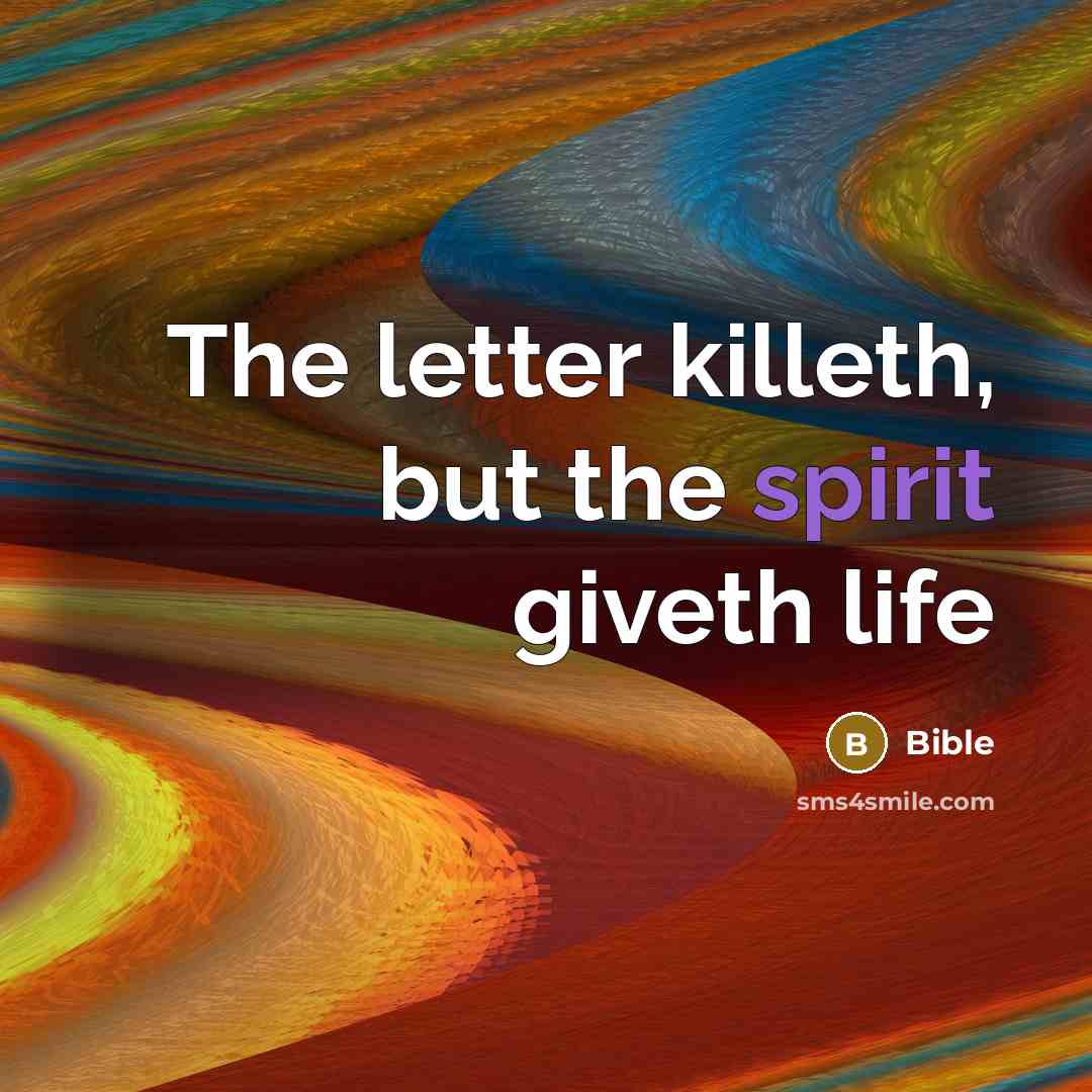 “The letter killeth, but the spirit giveth life…” quote by Bible