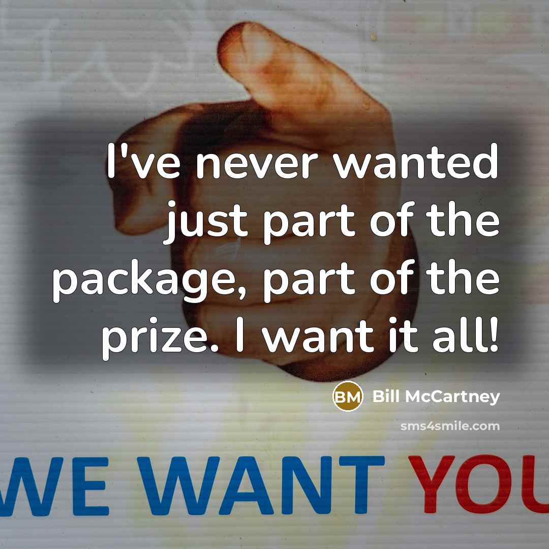 “I've never wanted just part of the package, part of…” quote by Bill McCartney