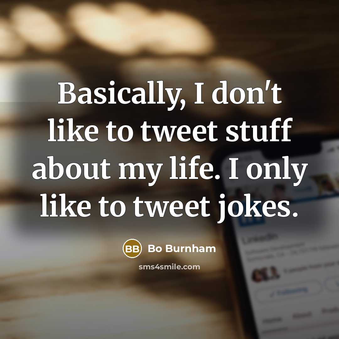 “Basically, I don't like to tweet stuff about my life.…” quote by Bo Burnham