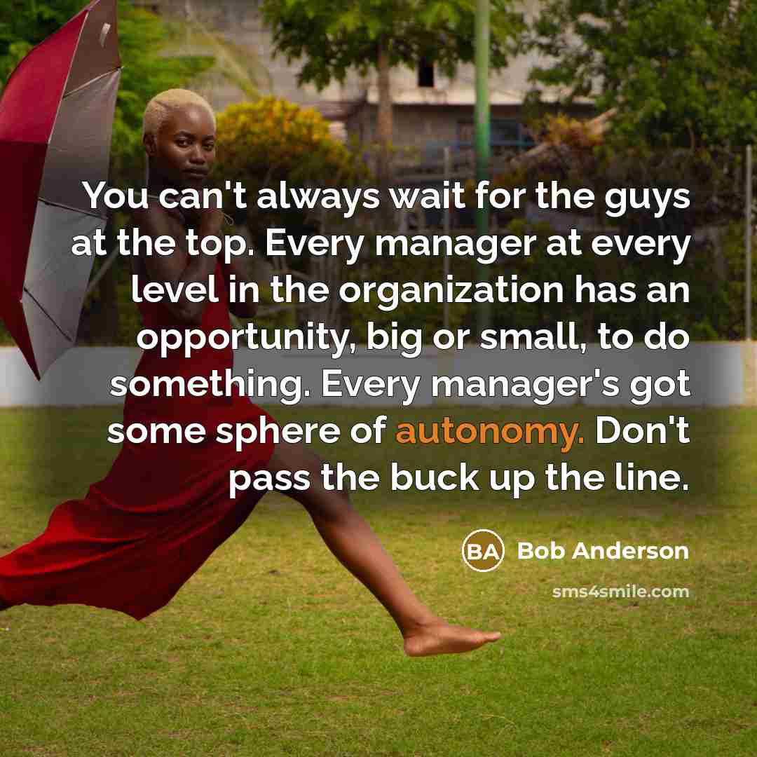 “You can't always wait for the guys at the top.…” quote by Bob Anderson