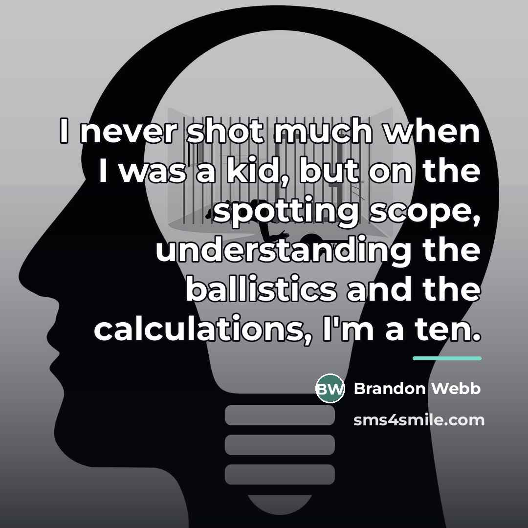 “I never shot much when I was a kid, but…” quote by Brandon Webb