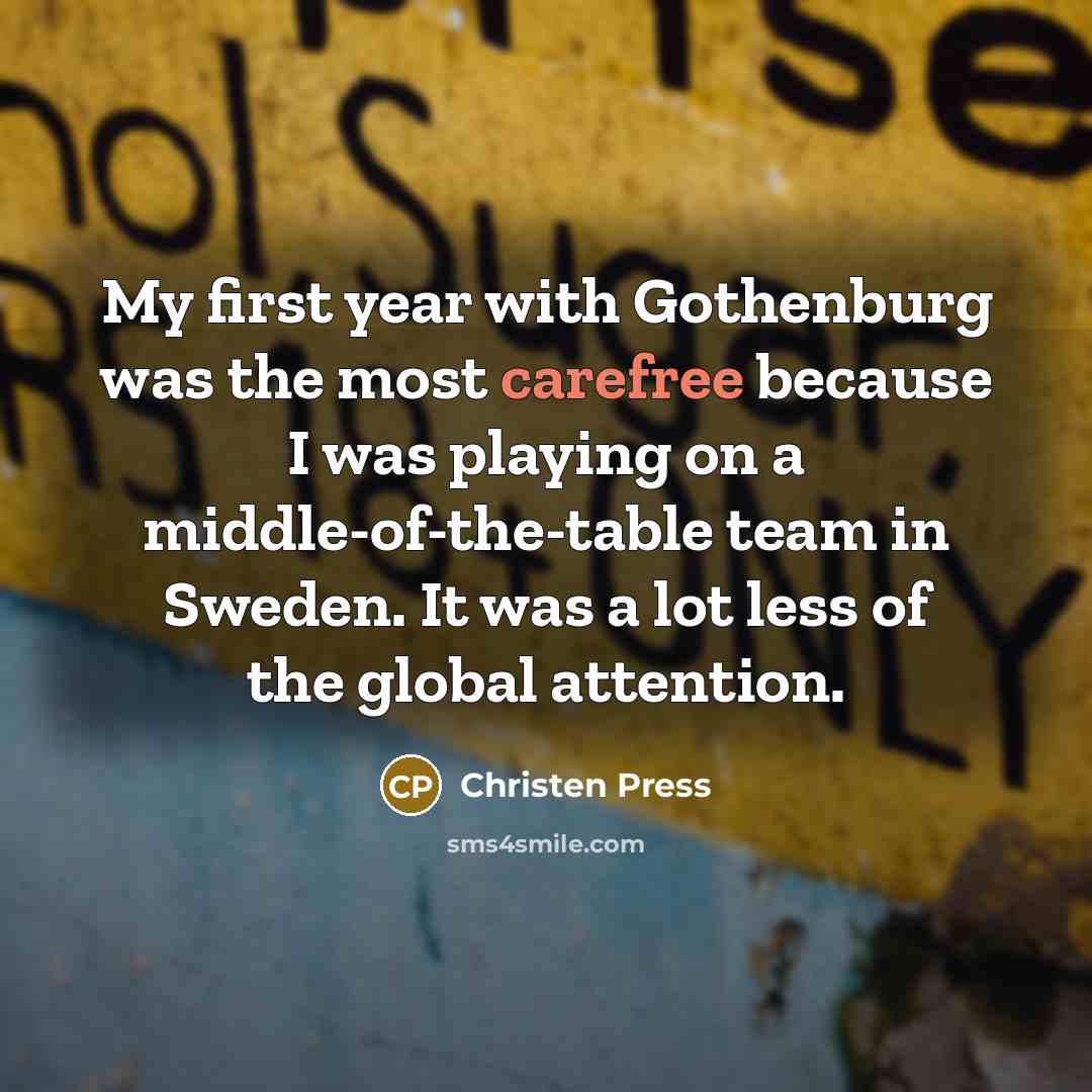 “My first year with Gothenburg was the most carefree because…” quote by Christen Press