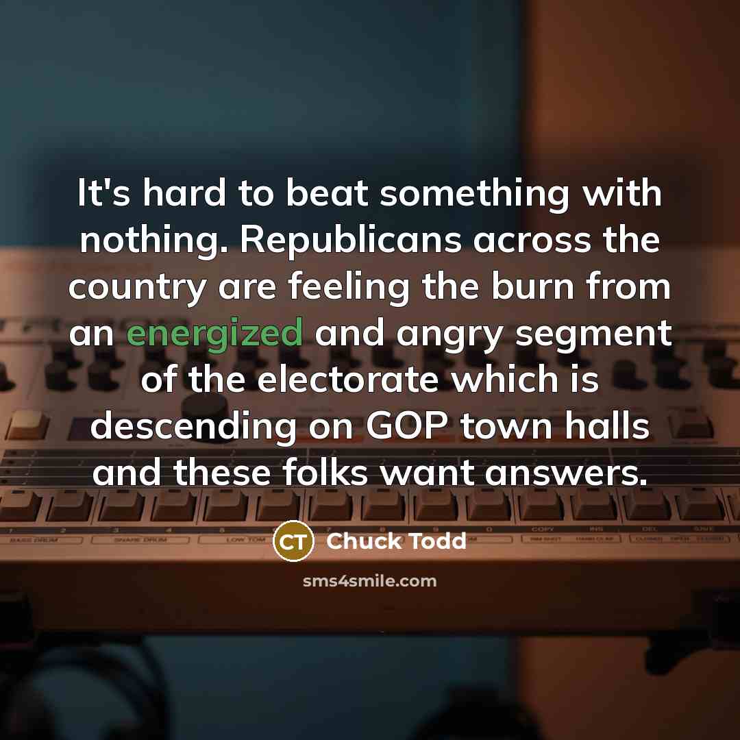 “It`s hard to beat something with nothing. Republicans across the…” quote by Chuck Todd
