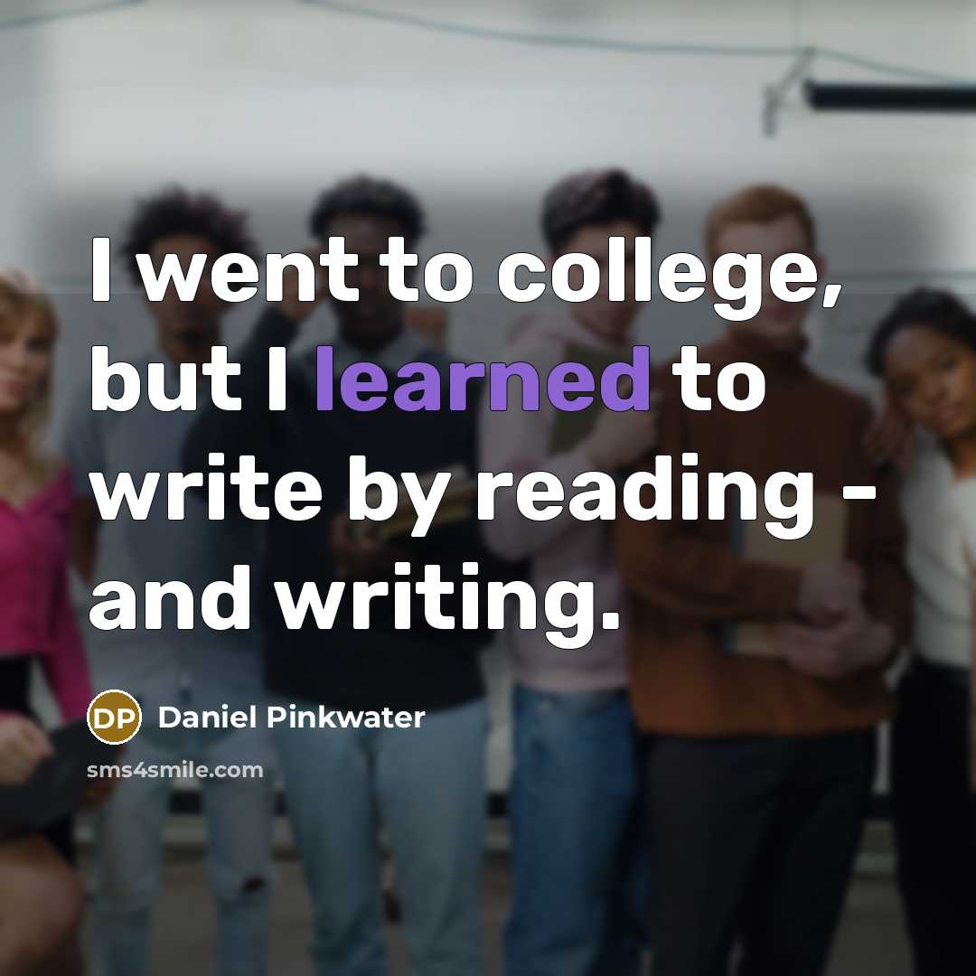 “I went to college, but I learned to write by…” quote by Daniel Pinkwater