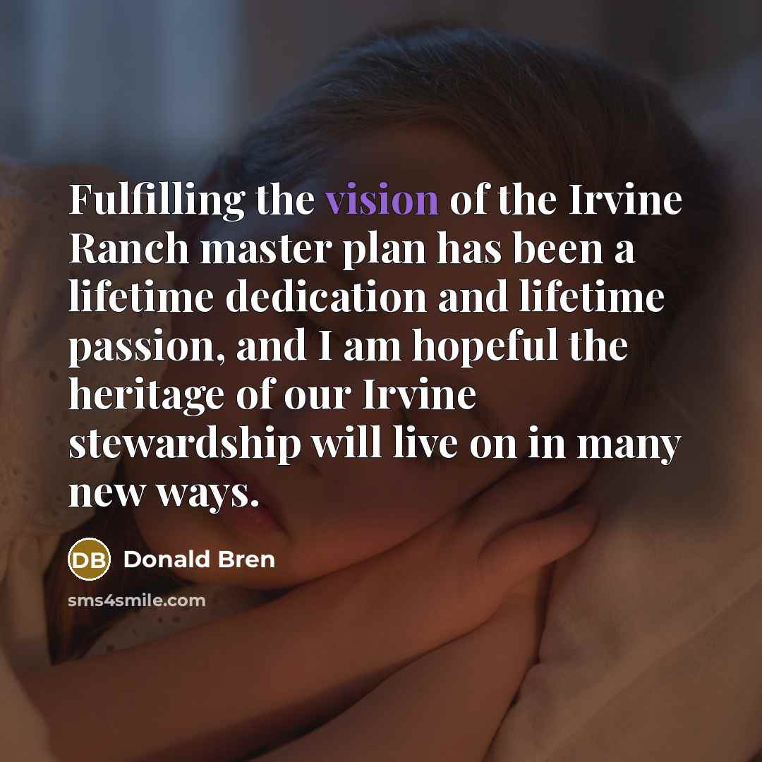 “Fulfilling the vision of the Irvine Ranch master plan has…” quote by Donald Bren