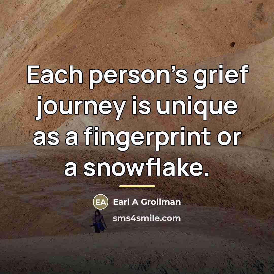 “Each person's grief journey is unique as a fingerprint or…” quote by Earl A Grollman