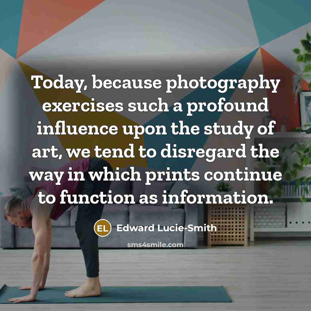 “Today, because photography exercises such a profound influence upon the…” quote by Edward Lucie-Smith