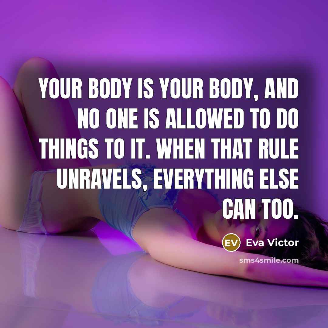 “Your body is your body, and no one is allowed…” quote by Eva Victor