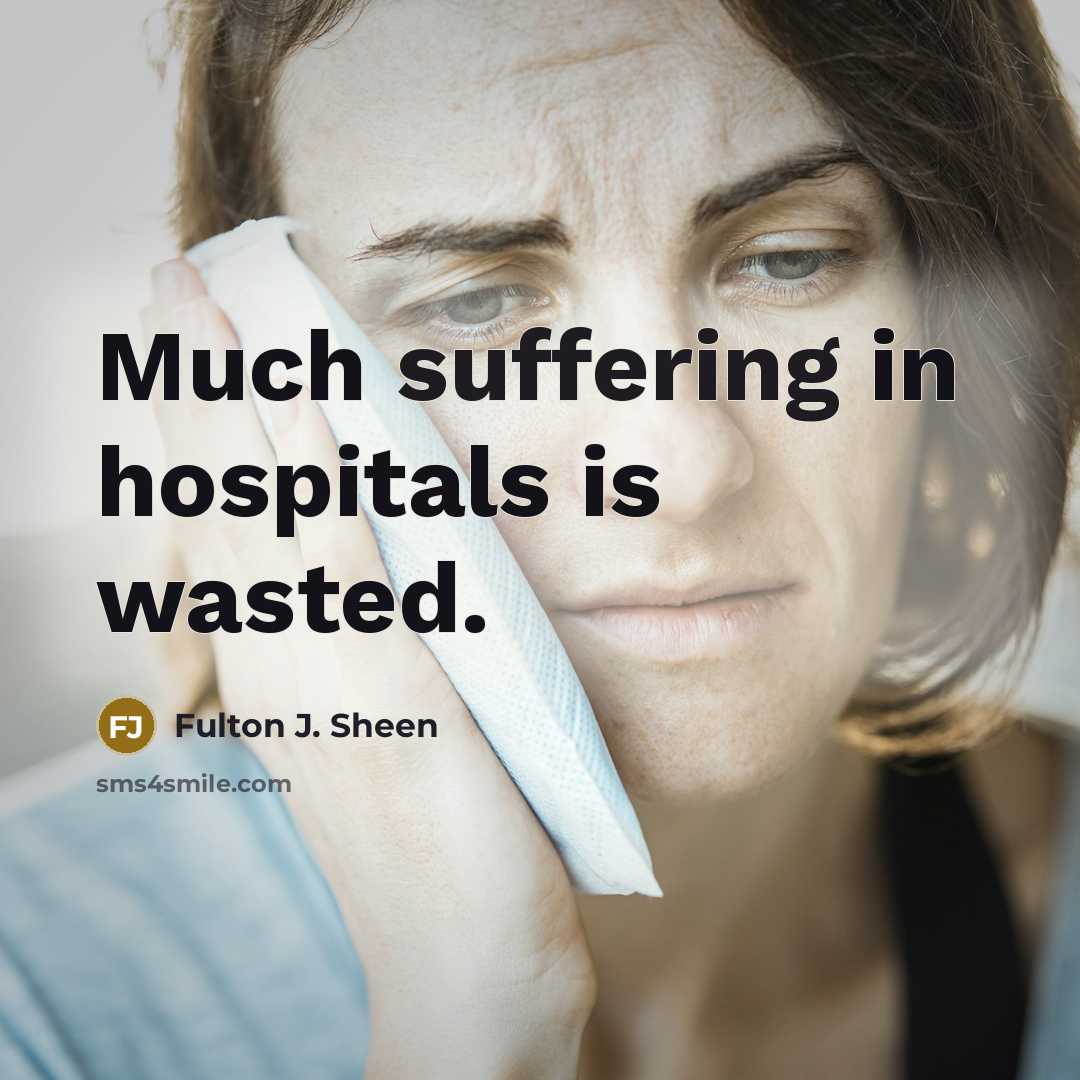 “Much suffering in hospitals is wasted.…” quote by Fulton J. Sheen
