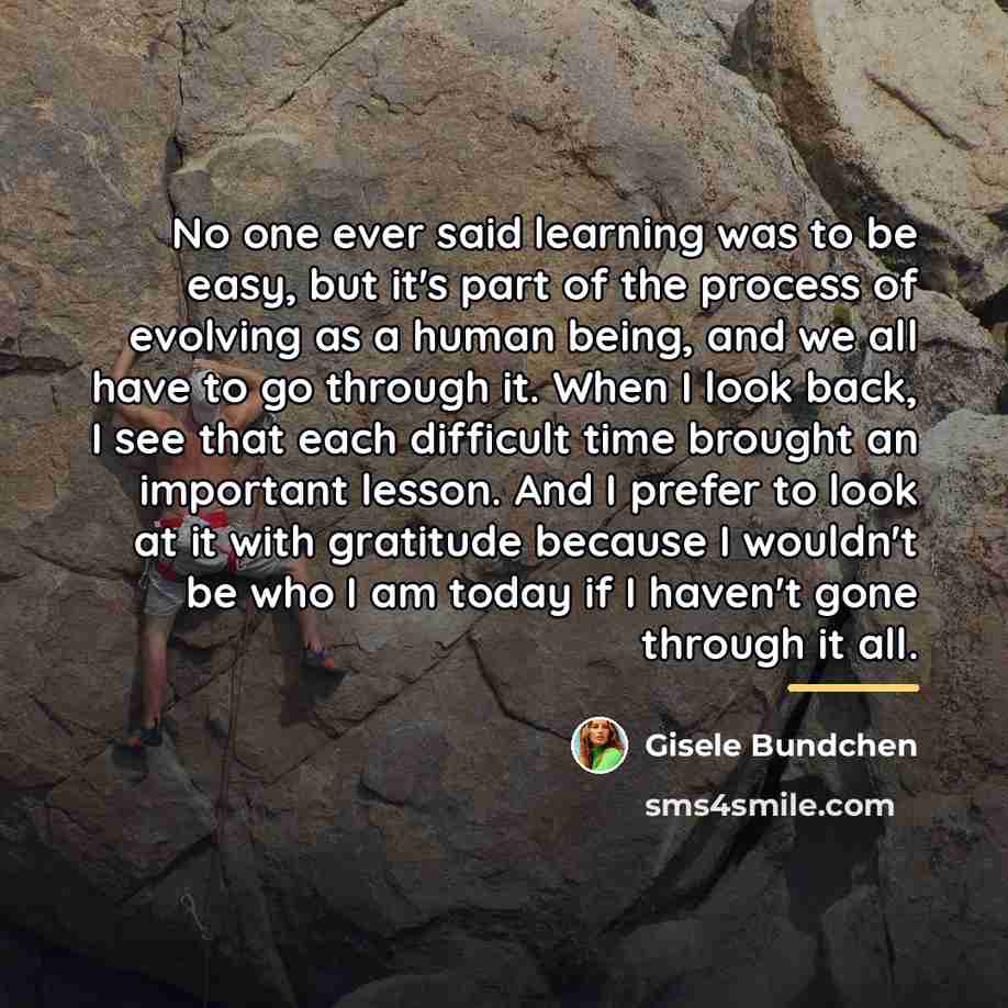 “No one ever said learning was to be easy, but…” quote by Gisele Bundchen