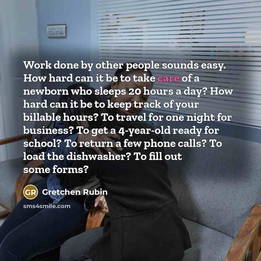 “Work done by other people sounds easy. How hard can…” quote by Gretchen Rubin