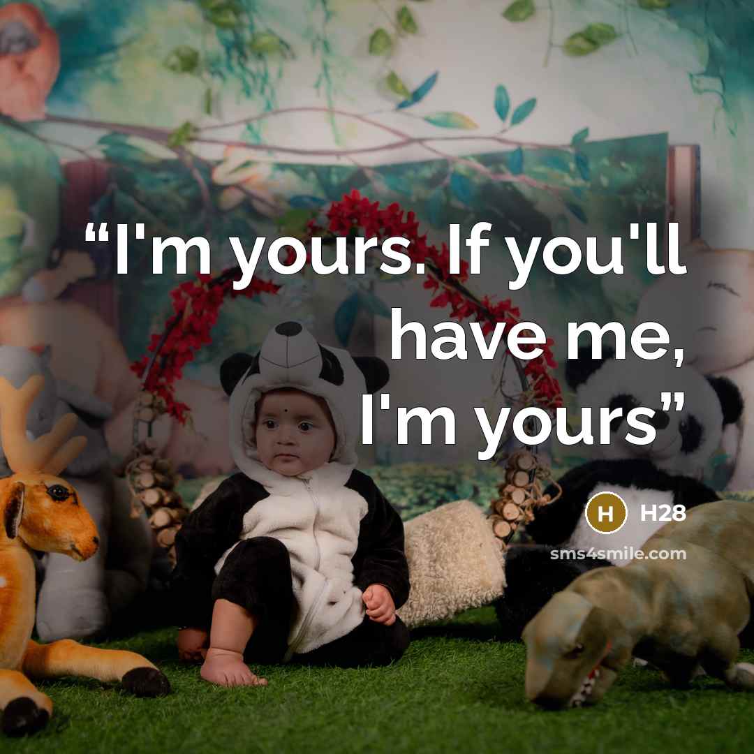 “I'm yours. If you'll have me, I'm yours” quote by H28
