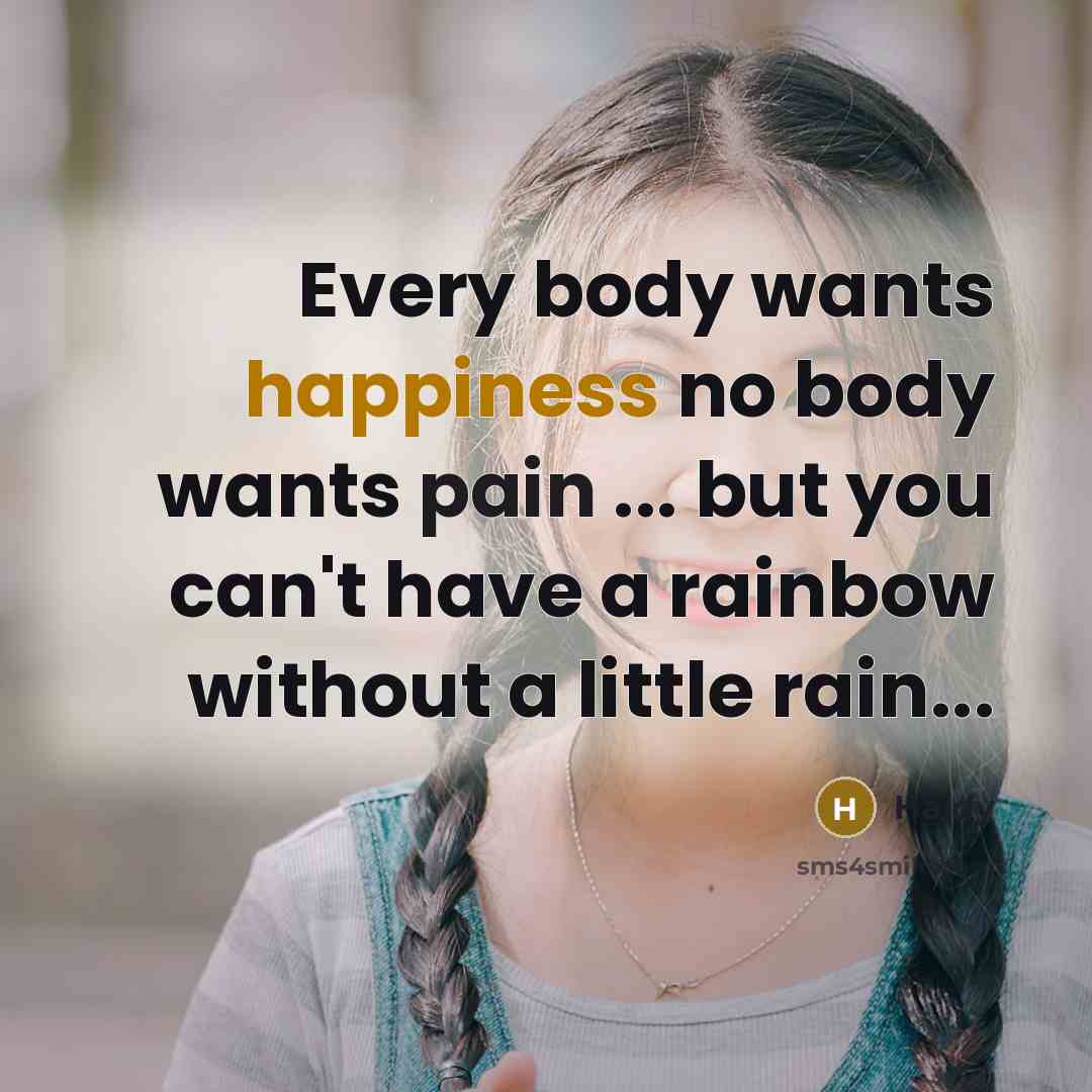 “Every body wants happiness no body wants pain ... but…” quote by Haidy