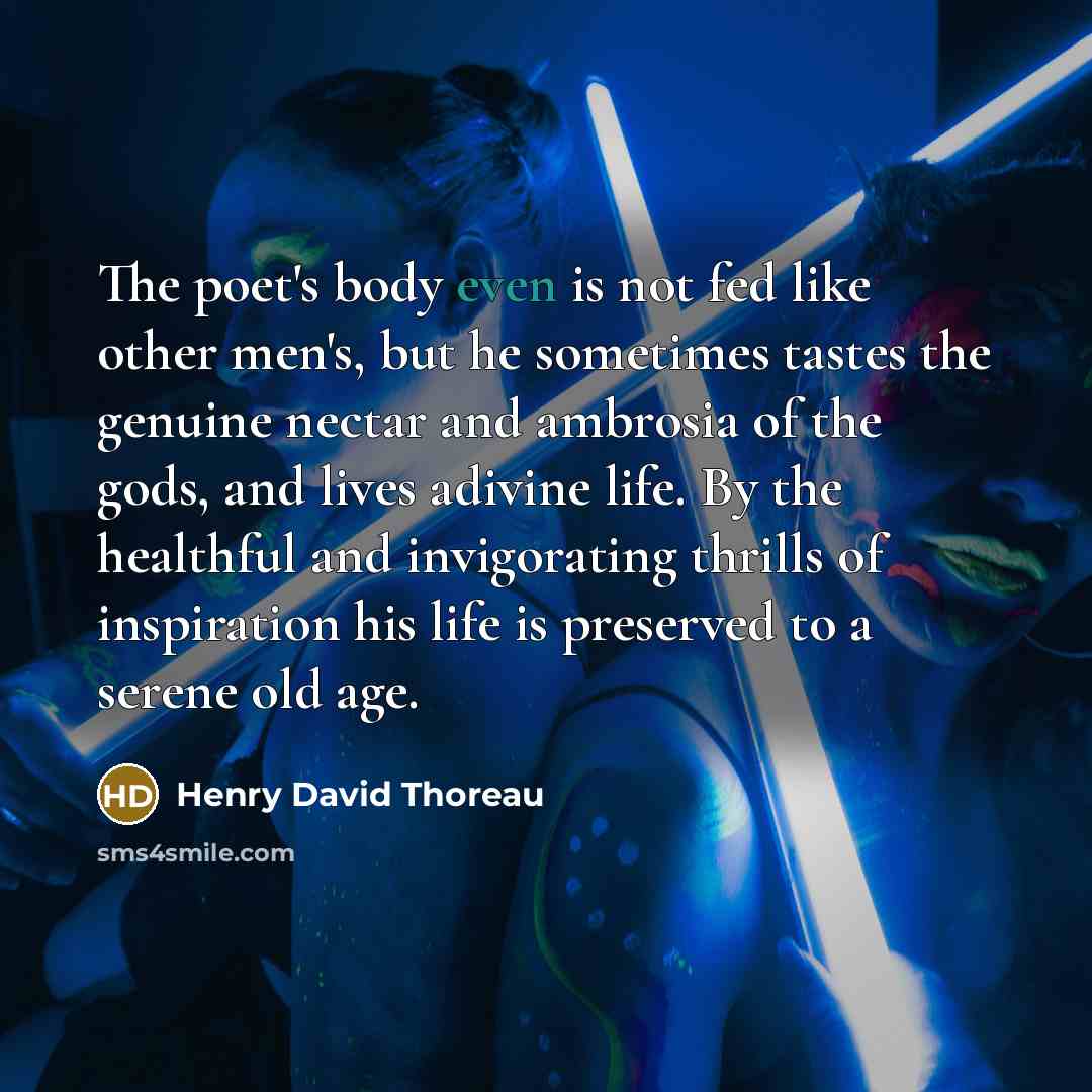 “The poet's body even is not fed like other men's,…” quote by Henry David Thoreau