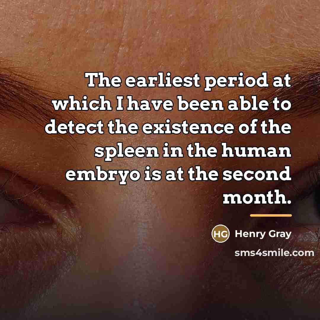 “The earliest period at which I have been able to…” quote by Henry Gray