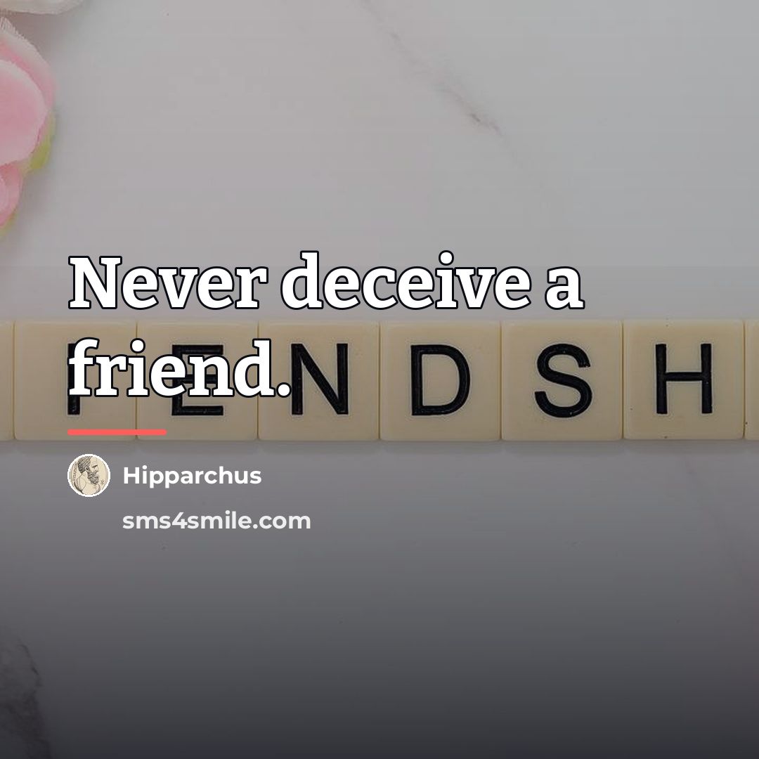 “Never deceive a friend.…” quote by Hipparchus