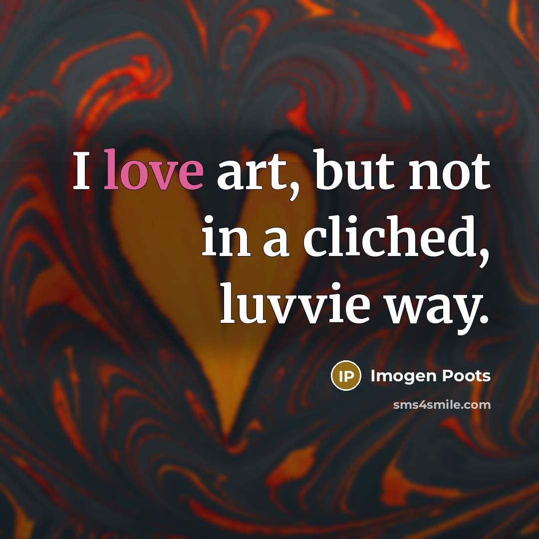 “I love art, but not in a cliched, luvvie way.…” quote by Imogen Poots