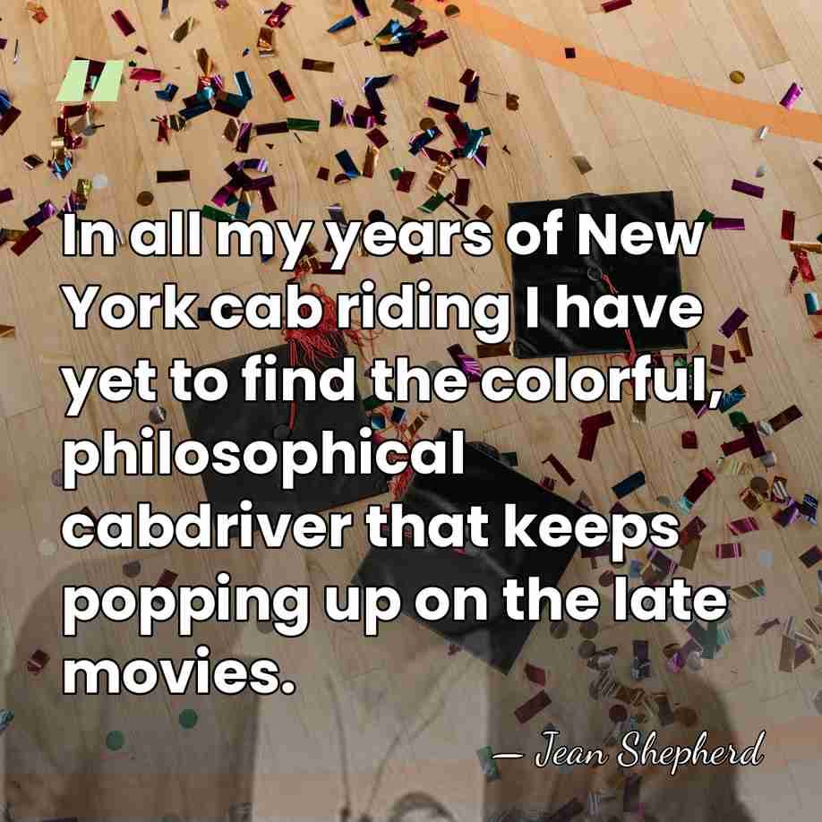 In all my years of New York cab riding I have yet&hellip; - Jean Shepherd