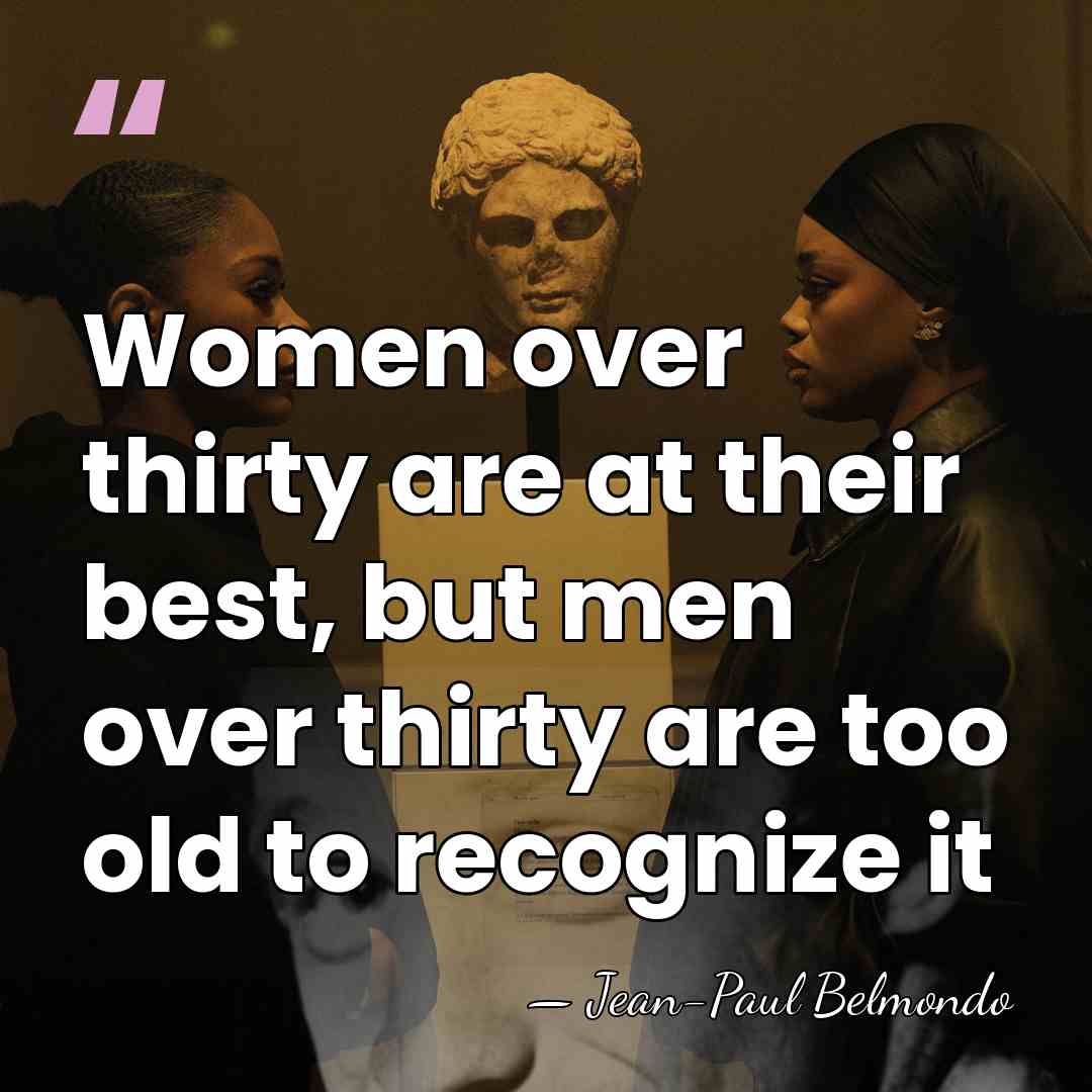 Women over thirty are at their best, but men over thirty are&hellip; - Jean-Paul Belmondo