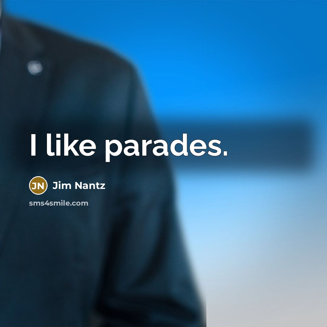 “I like parades.…” quote by Jim Nantz
