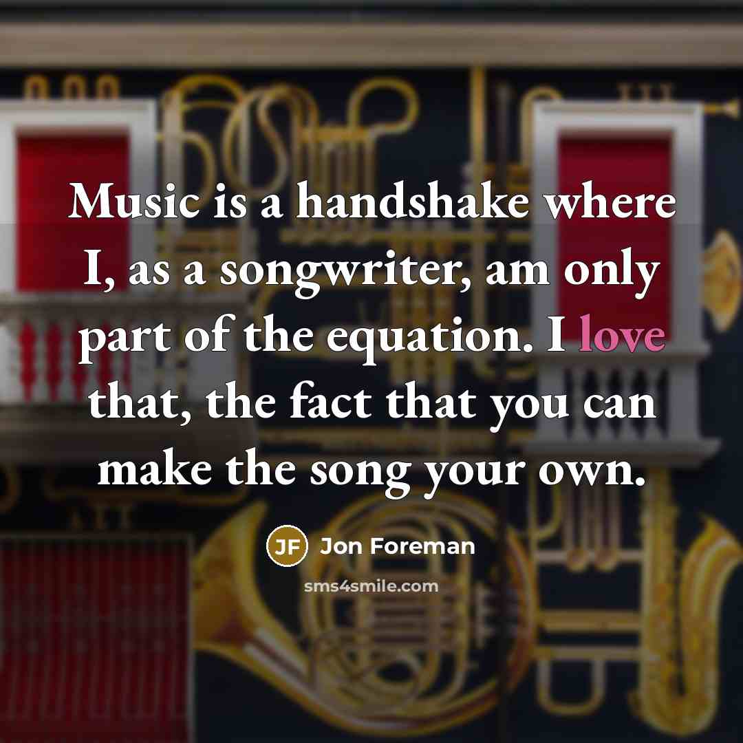 “Music is a handshake where I, as a songwriter, am…” quote by Jon Foreman