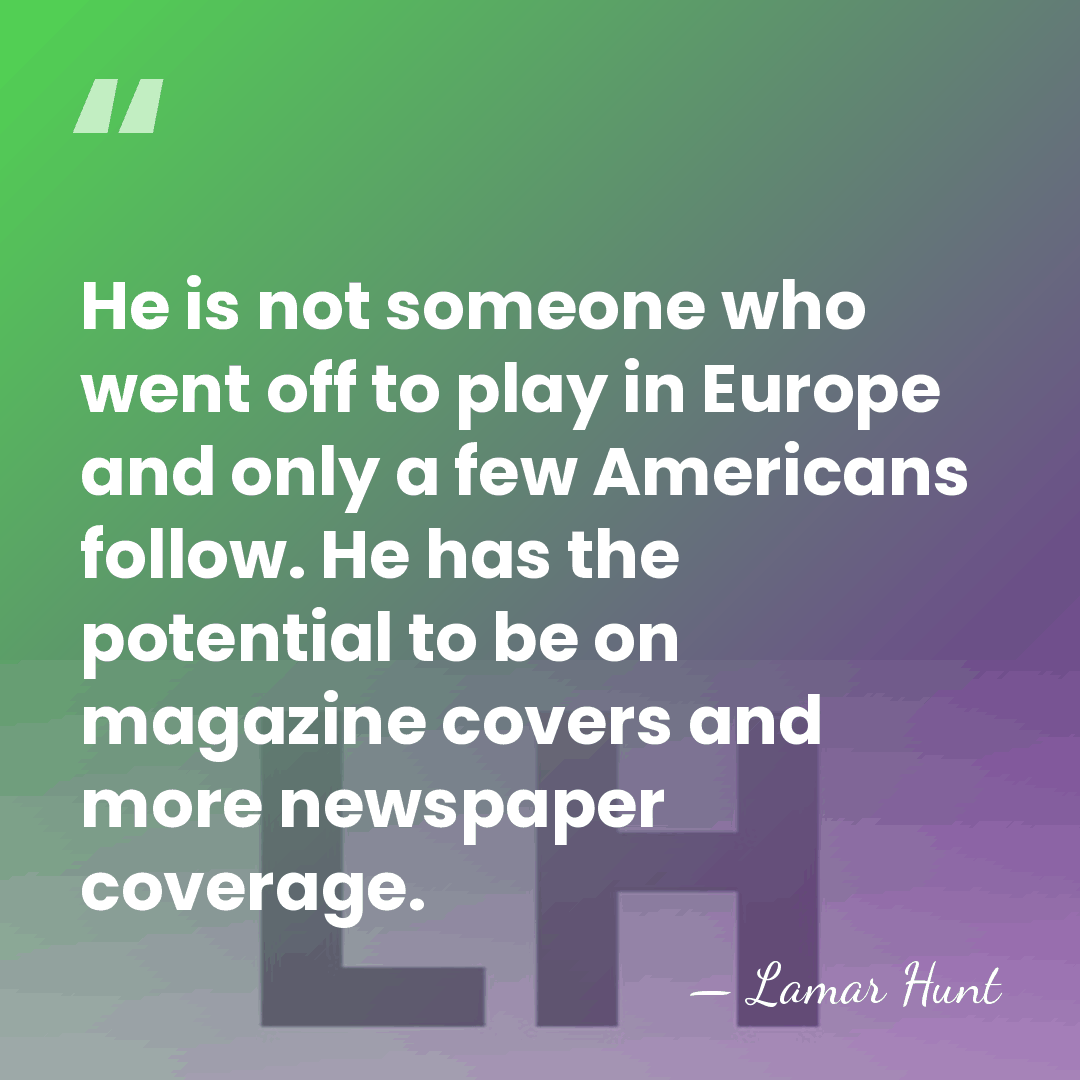 He is not someone who went off to play in Europe and&hellip; - Lamar Hunt