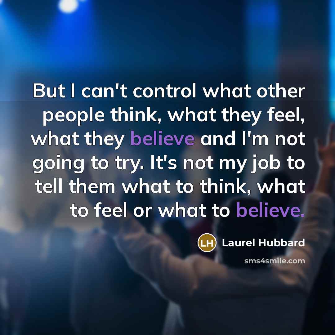“But I can't control what other people think, what they…” quote by Laurel Hubbard