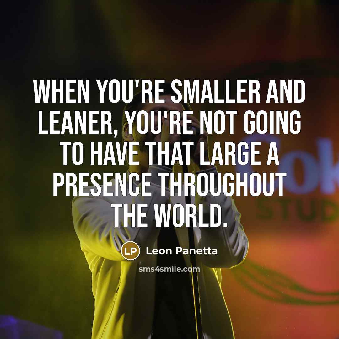 “When you're smaller and leaner, you're not going to have…” quote by Leon Panetta
