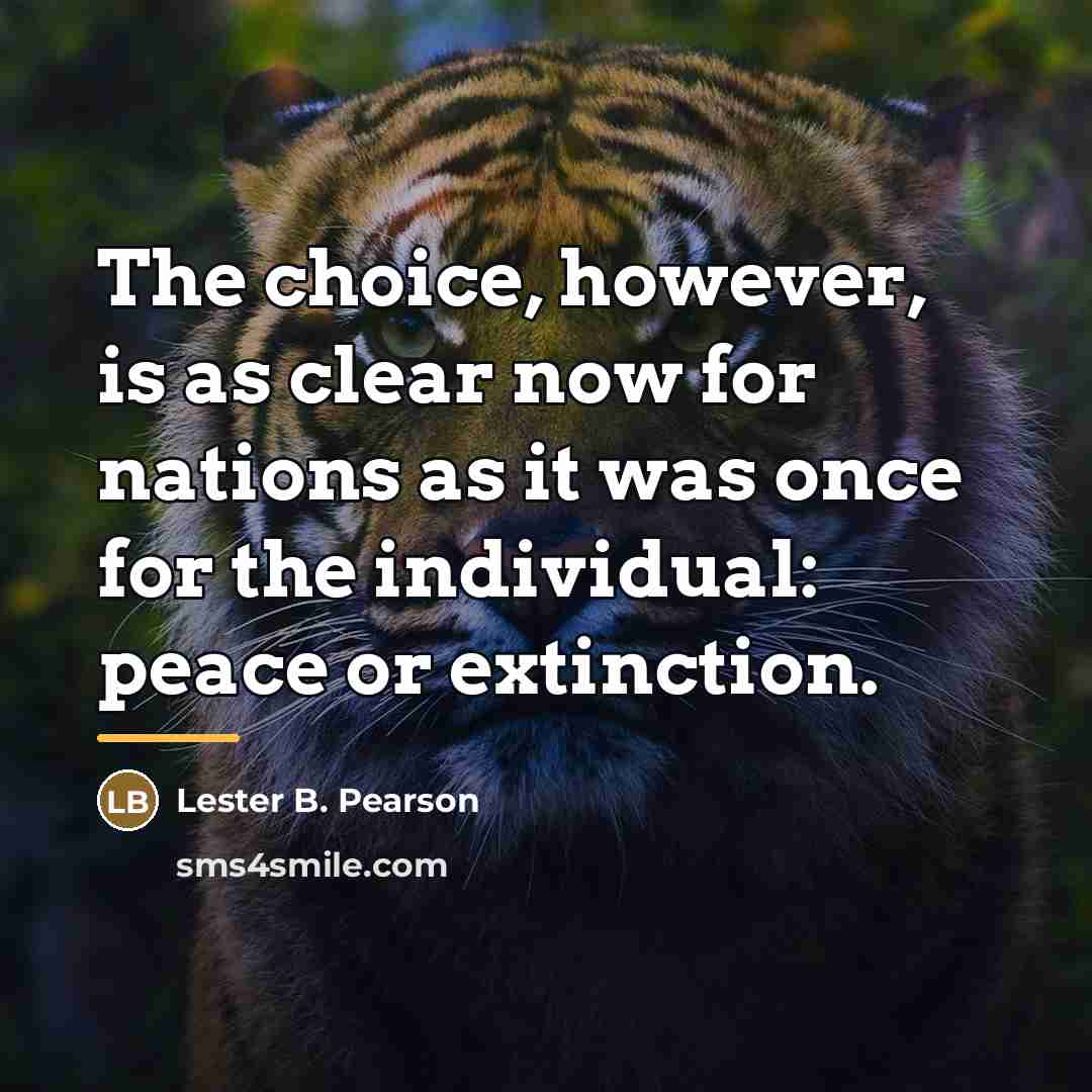 “The choice, however, is as clear now for nations as…” quote by Lester B. Pearson