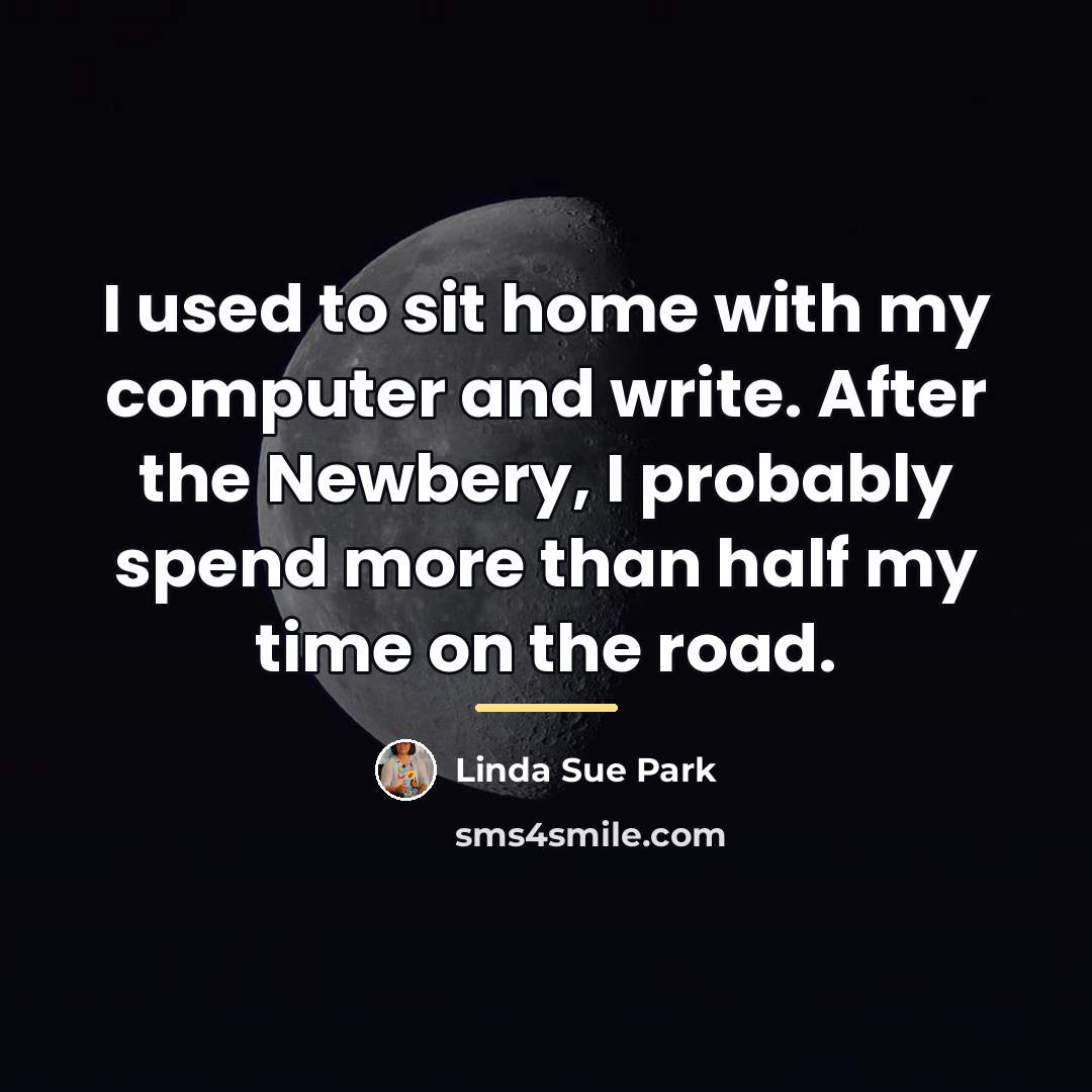 “I used to sit home with my computer and write.…” quote by Linda Sue Park