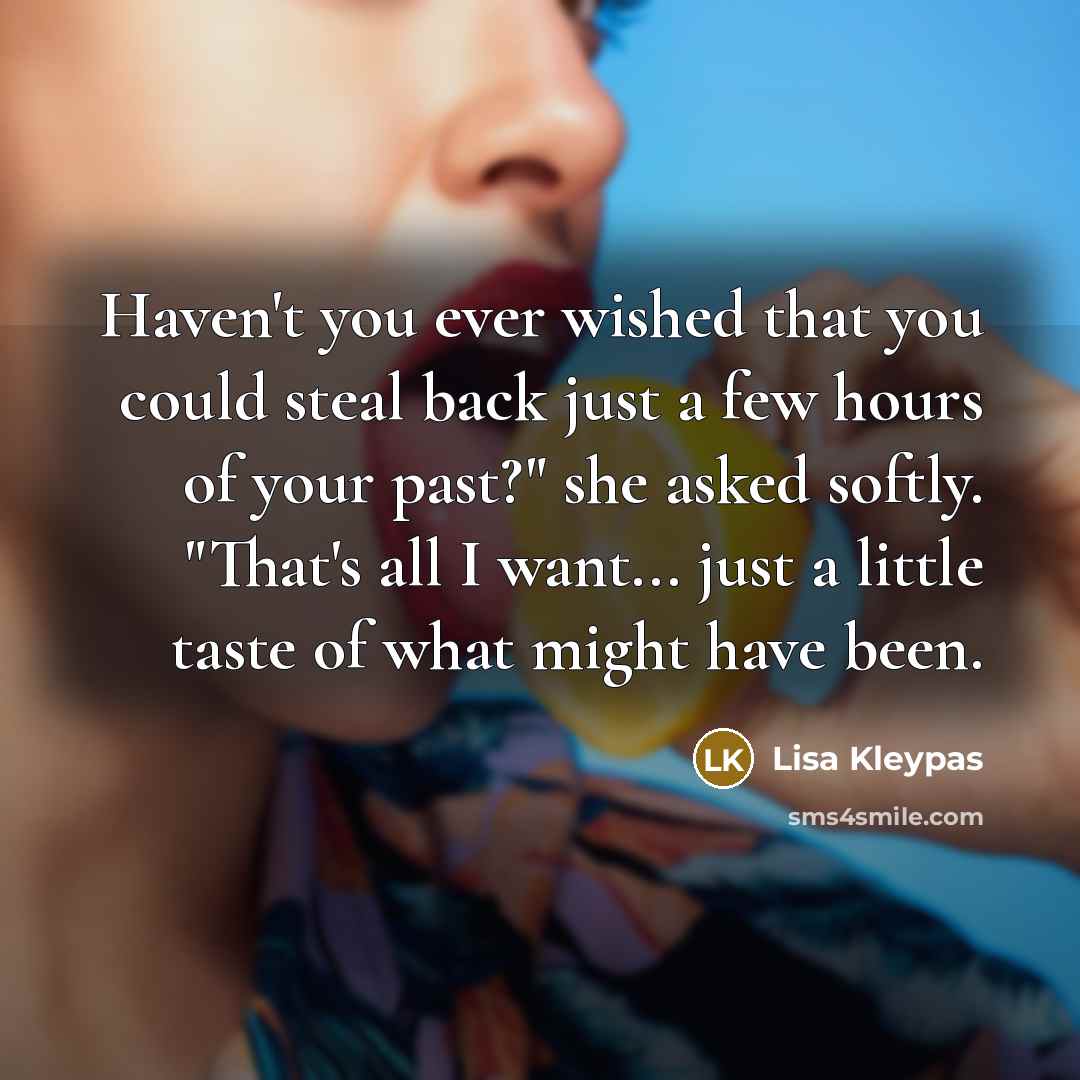 “Haven't you ever wished that you could steal back just…” quote by Lisa Kleypas