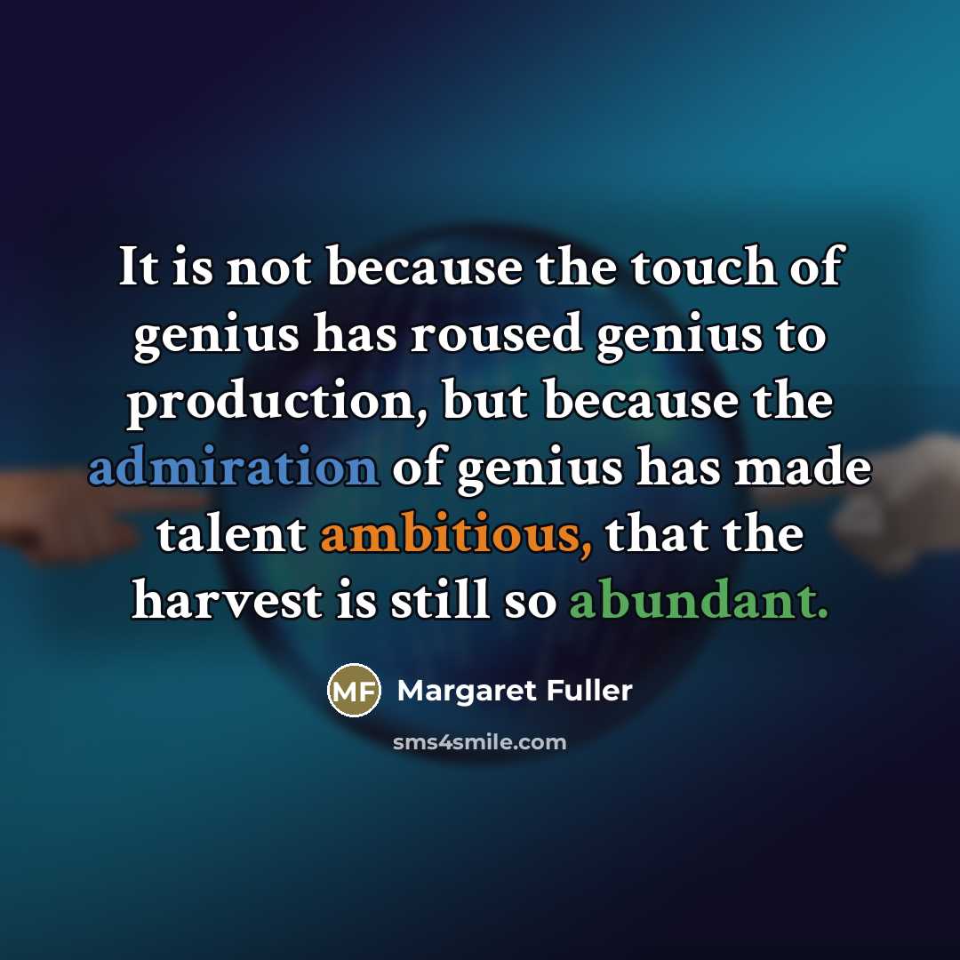 “It is not because the touch of genius has roused…” quote by Margaret Fuller