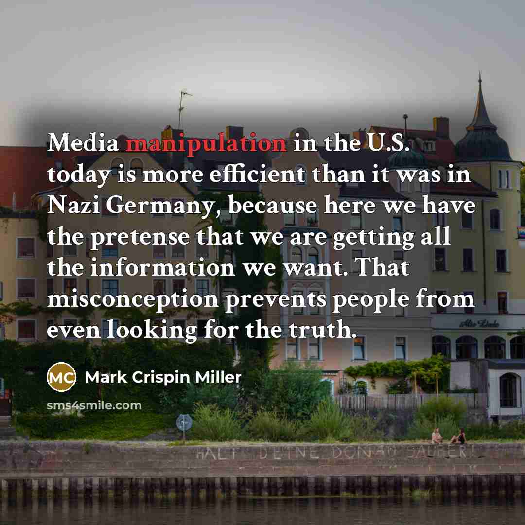 “Media manipulation in the U.S. today is more efficient than…” quote by Mark Crispin Miller