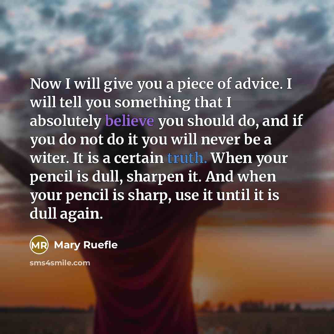 “Now I will give you a piece of advice. I…” quote by Mary Ruefle