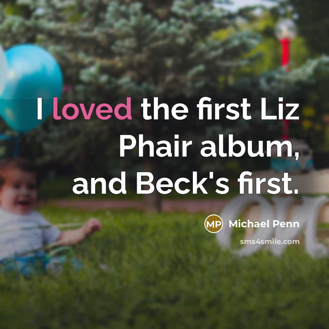 “I loved the first Liz Phair album, and Beck's first.…” quote by Michael Penn