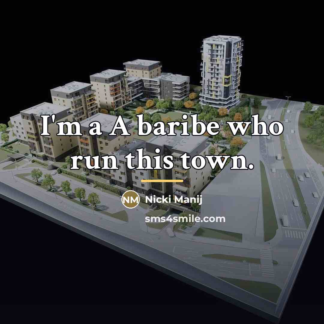 “I'm a A baribe who run this town.…” quote by Nicki Manij