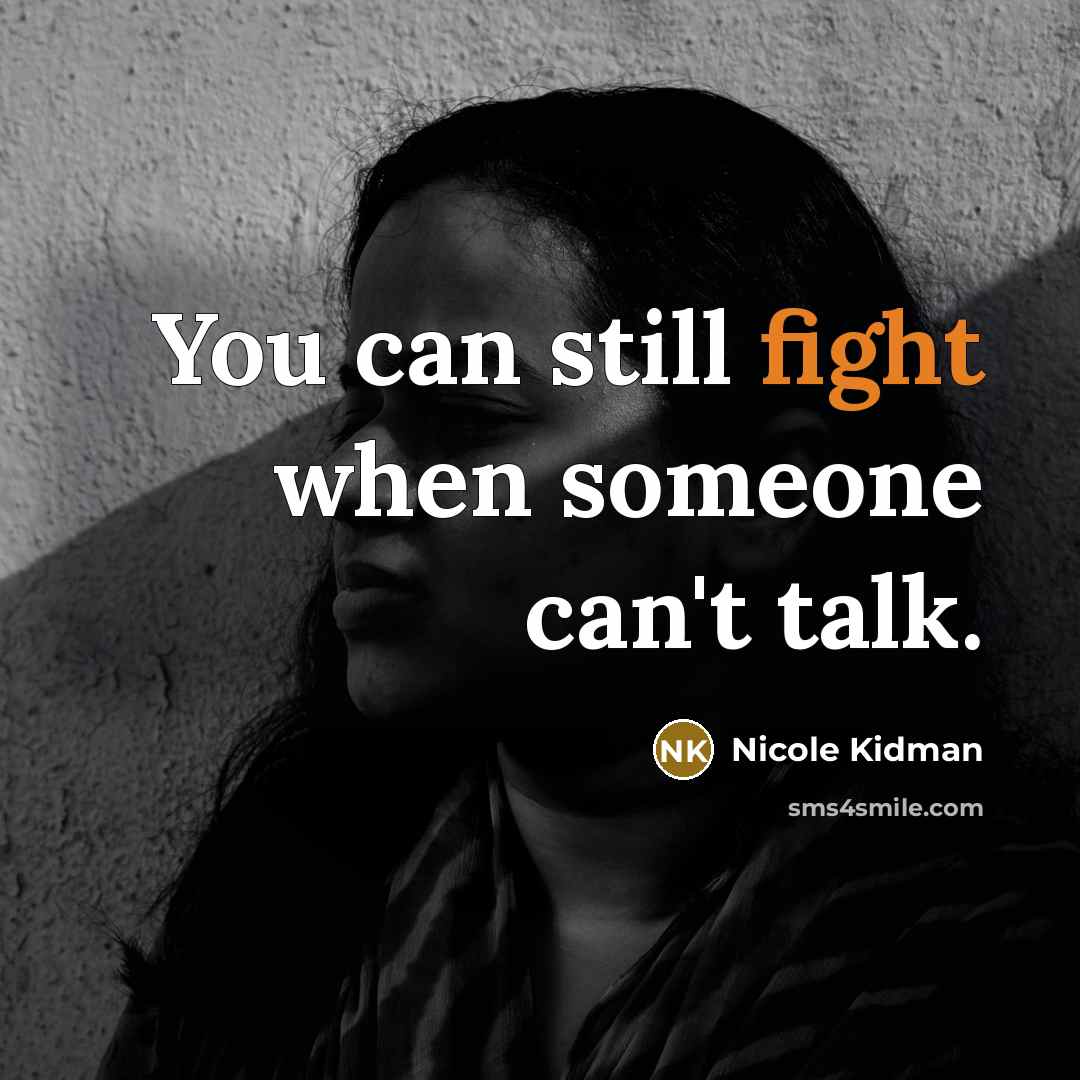 “You can still fight when someone can't talk.…” quote by Nicole Kidman