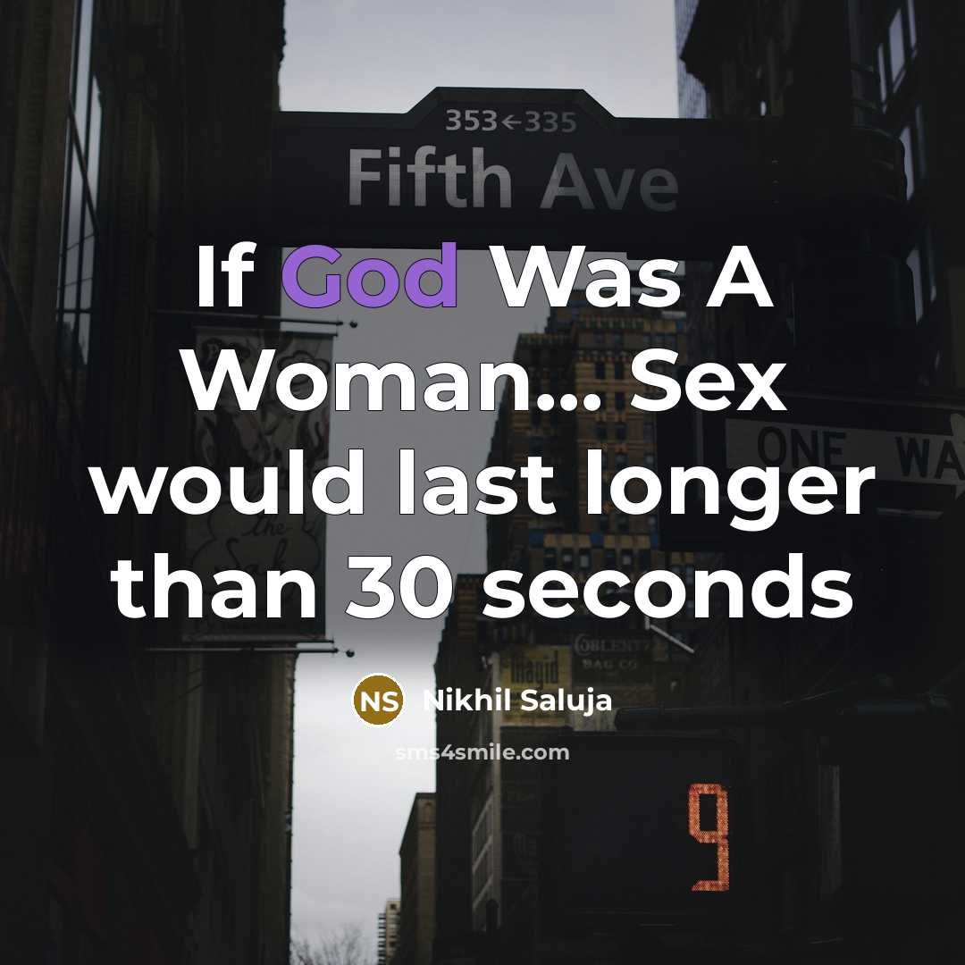 “If God Was A Woman.... Sex would last longer than…” quote by Nikhil Saluja