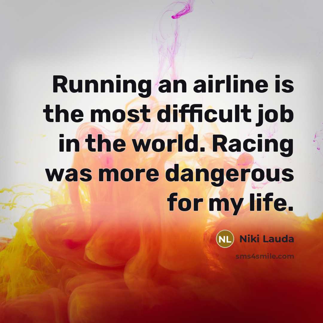“Running an airline is the most difficult job in the…” quote by Niki Lauda