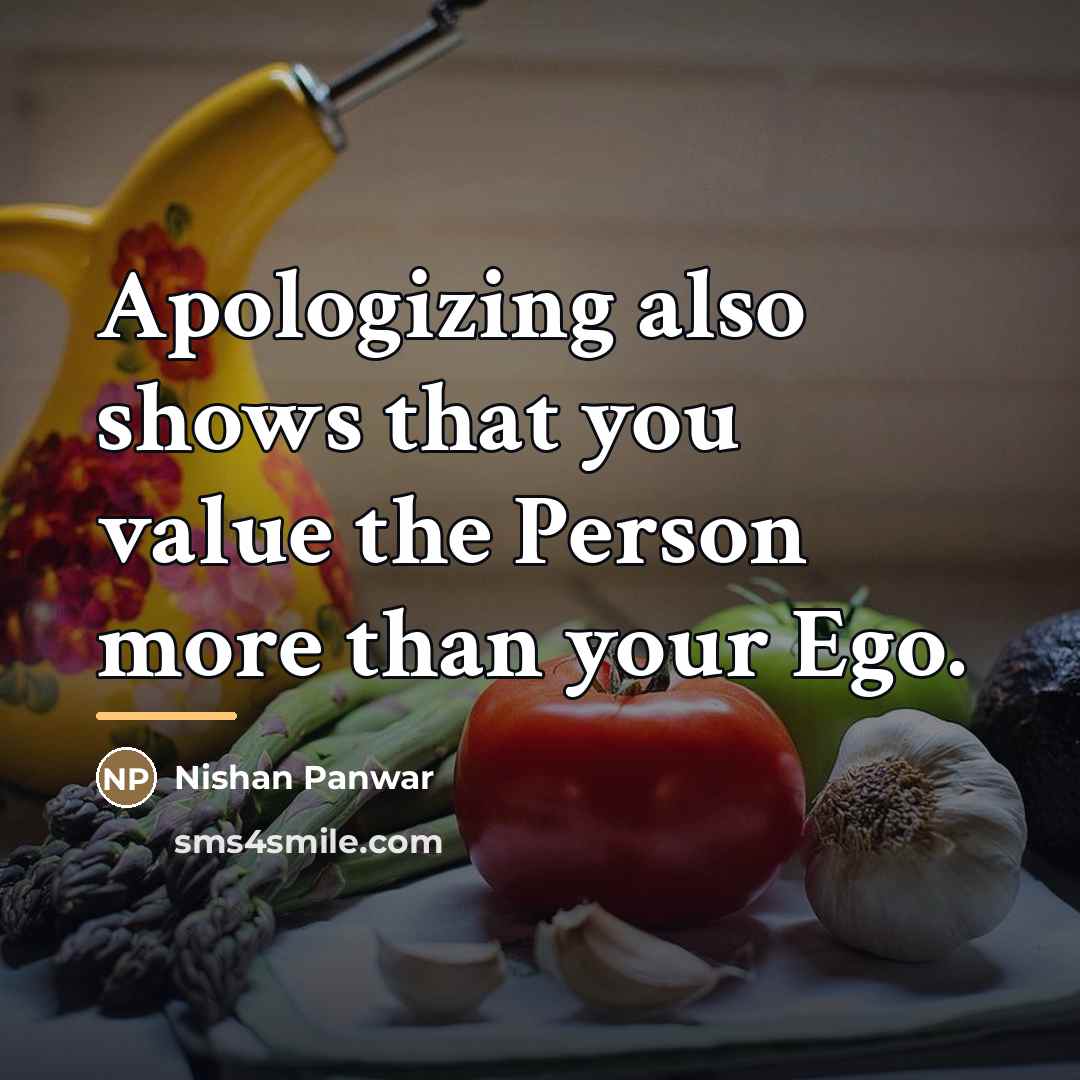 “Apologizing also shows that you value the Person more than…” quote by Nishan Panwar