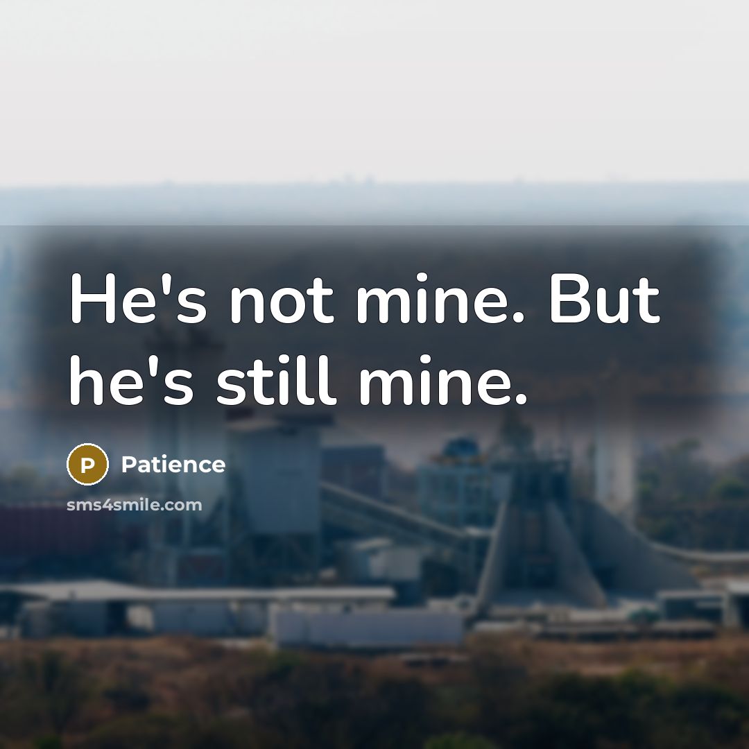 “He's not mine. But he's still mine.” quote by Patience