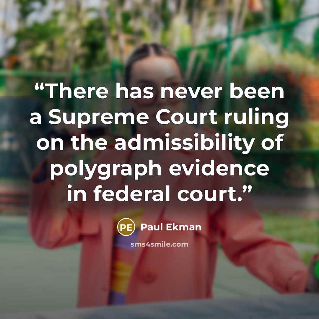 “There has never been a Supreme Court ruling on the admissibility of polygraph evidence in federal court.” quote by Paul Ekman