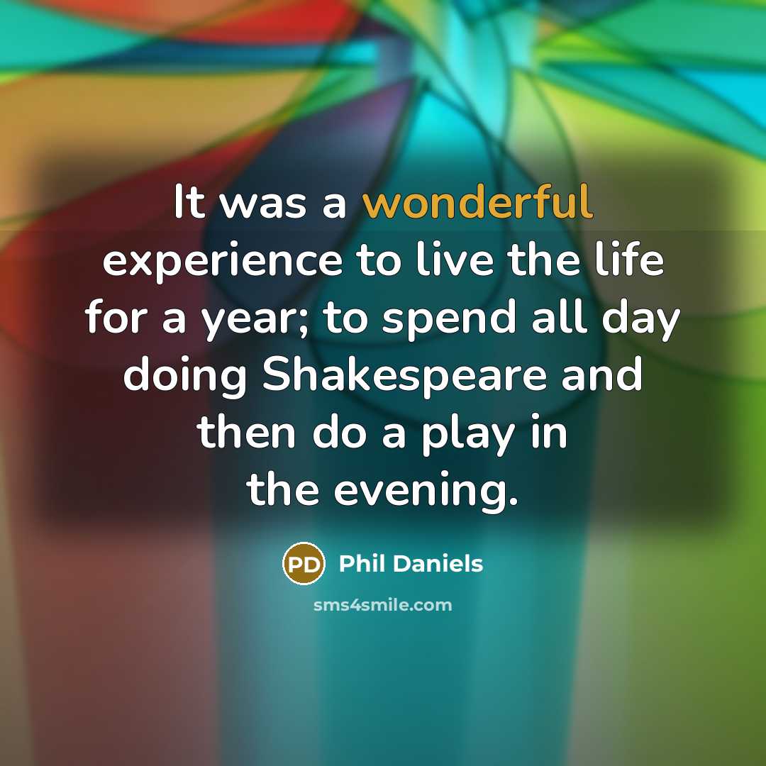 “It was a wonderful experience to live the life for…” quote by Phil Daniels