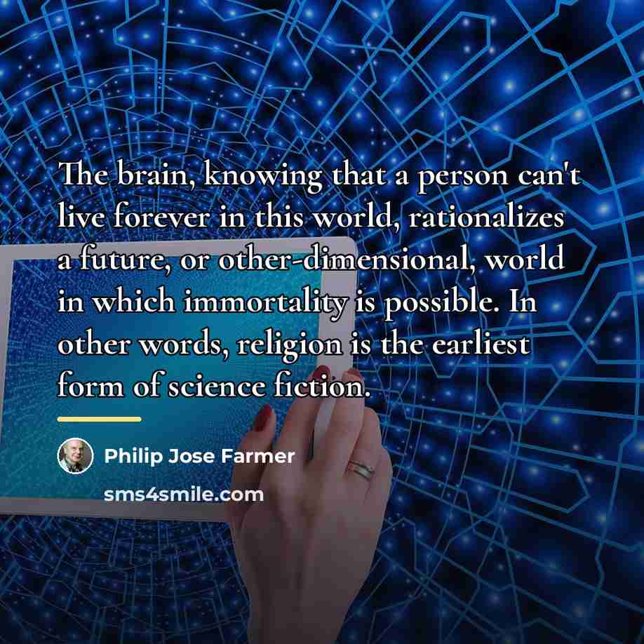 “The brain, knowing that a person can't live forever in…” quote by Philip Jose Farmer