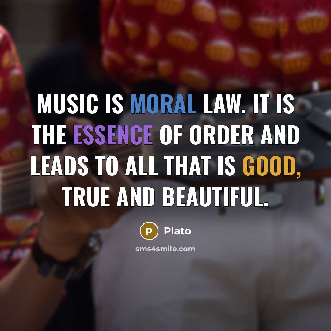 “Music is moral law. It is the essence of order…” quote by Plato