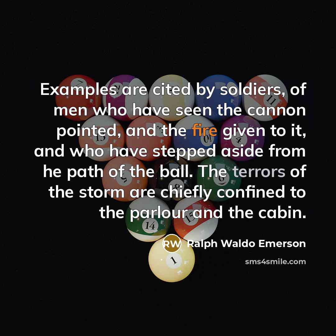 “Examples are cited by soldiers, of men who have seen…” quote by Ralph Waldo Emerson