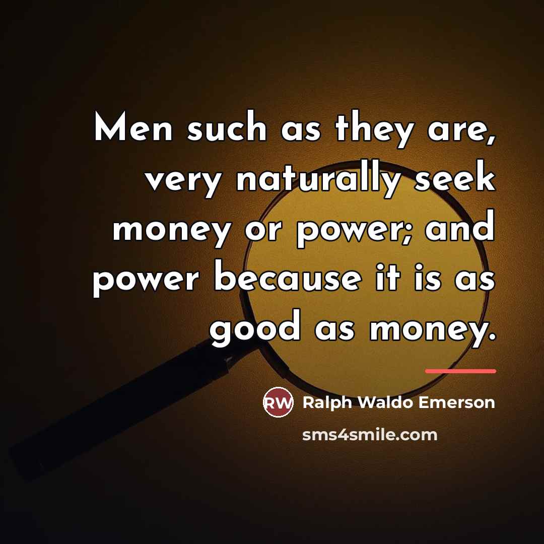 “Men such as they are, very naturally seek money or…” quote by Ralph Waldo Emerson